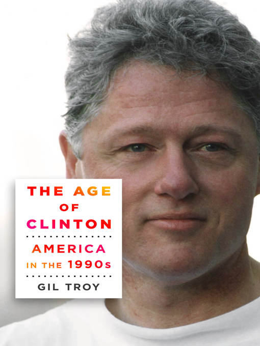 Title details for The Age of Clinton by Gil Troy - Available